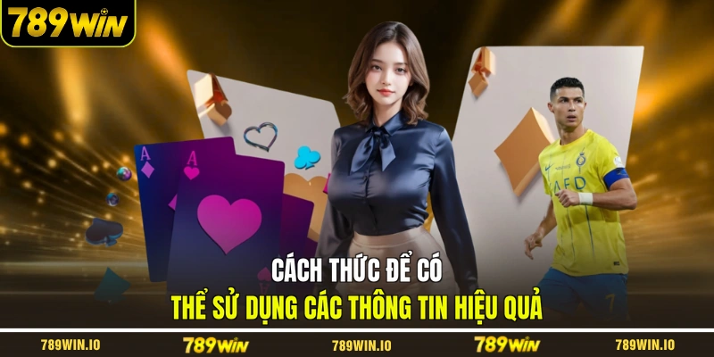 Cách thức để có thể sử dụng các thông tin hiệu quả