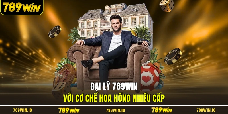 Đại lý 789WIN với cơ chế hoa hồng nhiều cấp