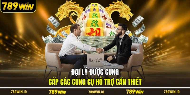 Đại lý được cung cấp các cung cụ hỗ trợ cần thiết