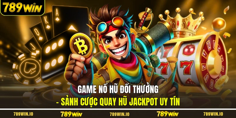 Game nổ hũ đổi thưởng