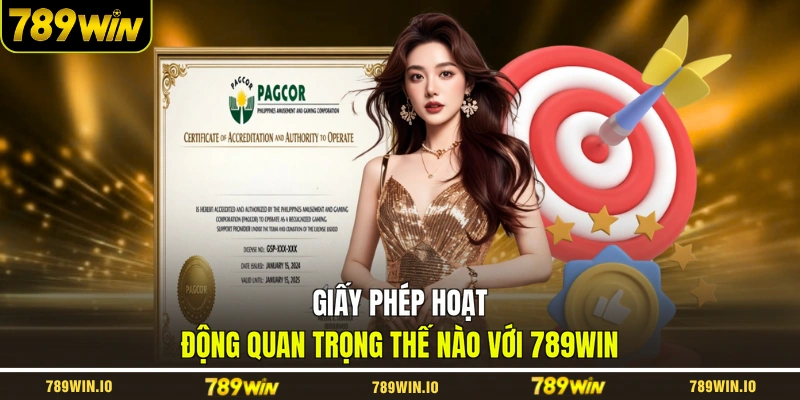 Giấy phép hoạt động quan trọng thế nào với 789WIN