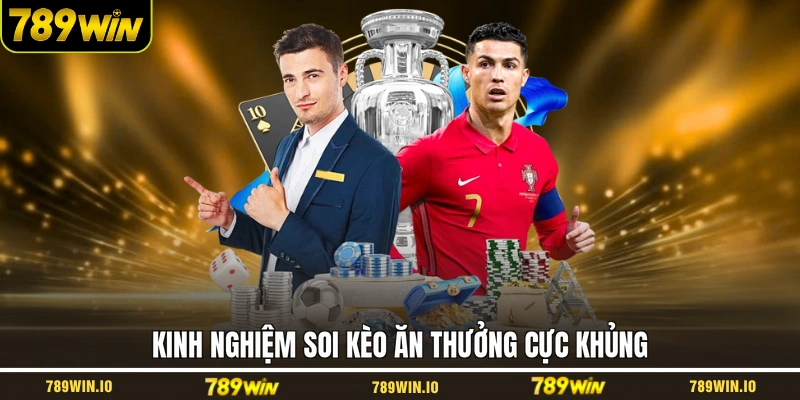 Kinh nghiệm soi kèo ăn thưởng cực khủng
