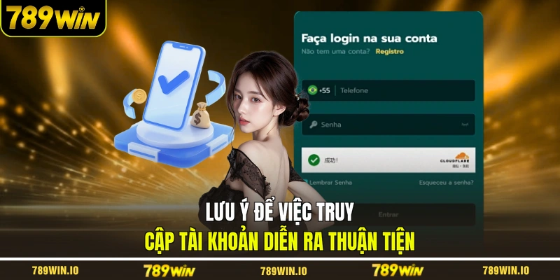 Lưu ý để việc truy cập tài khoản diễn ra thuận tiện