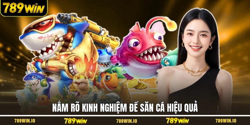 Nắm rõ kinh nghiệm để săn cá hiệu quả