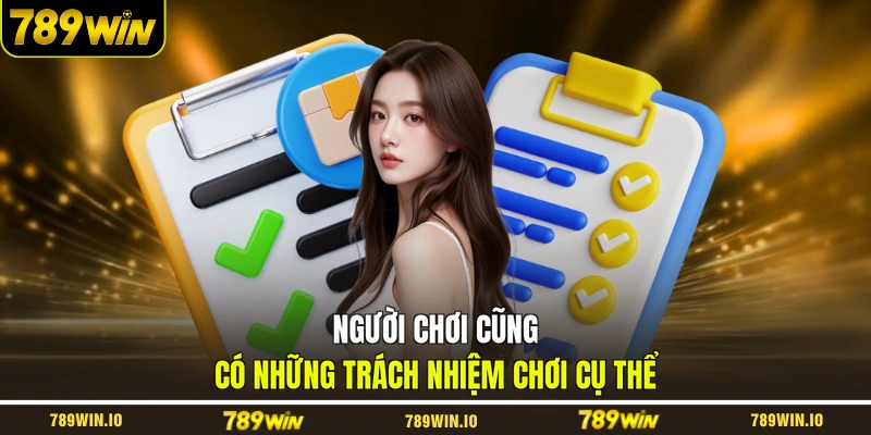 Người chơi cũng có những trách nhiệm chơi cụ thể