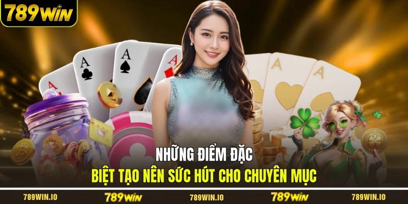 Những điểm đặc biệt tạo nên sức hút cho chuyên mục