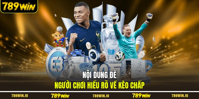 Nội dung để người chơi hiểu rõ về kèo chấp