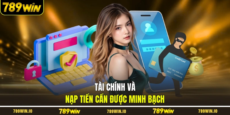Tài chính và nạp tiền cần được minh bạch