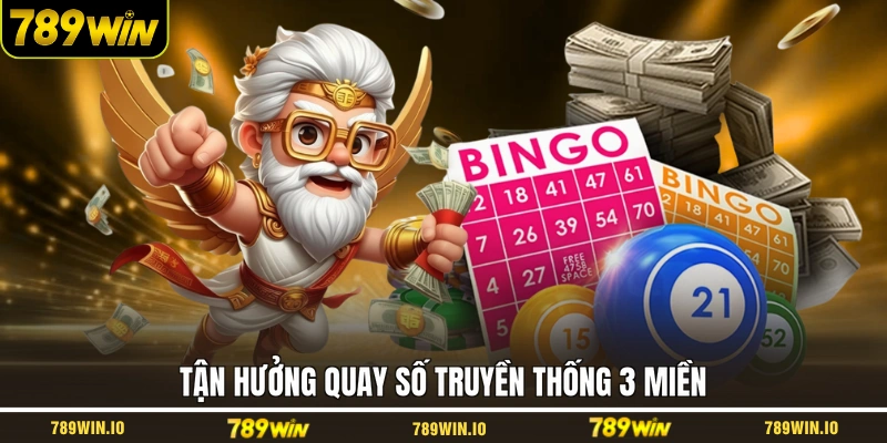 Tận hưởng quay số truyền thống 3 miền
