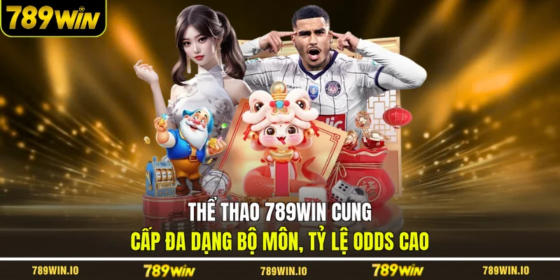 Thể thao 789WIN cung cấp đa dạng bộ môn, tỷ lệ odds cao