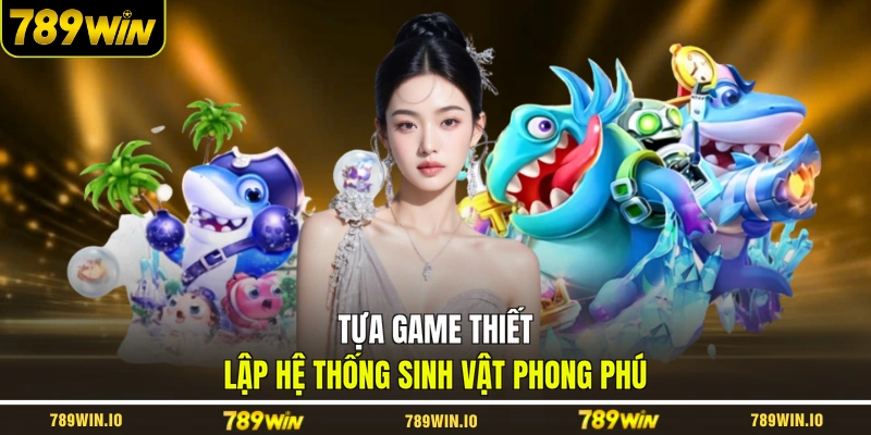 Tựa game thiết lập hệ thống sinh vật phong phú