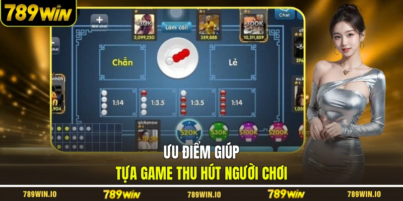 Ưu điểm giúp tựa game thu hút người chơi